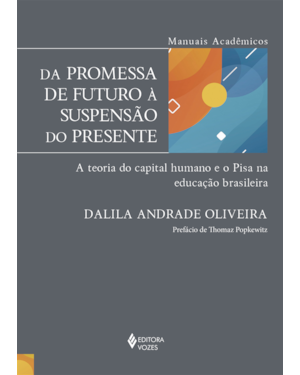 DA PROMESSA DE FUTURO À SUSPENSÃO DO PRESENTE: A TEORIA DO CAPITAL HUMANO E O PISA NA EDUCAÇÃO BRASILEIRA