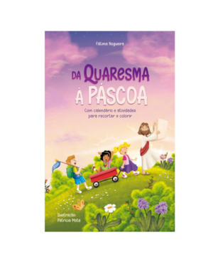 DA QUARESMA À PÁSCOA - COM CALENDÁRIO E ATIVIDADE