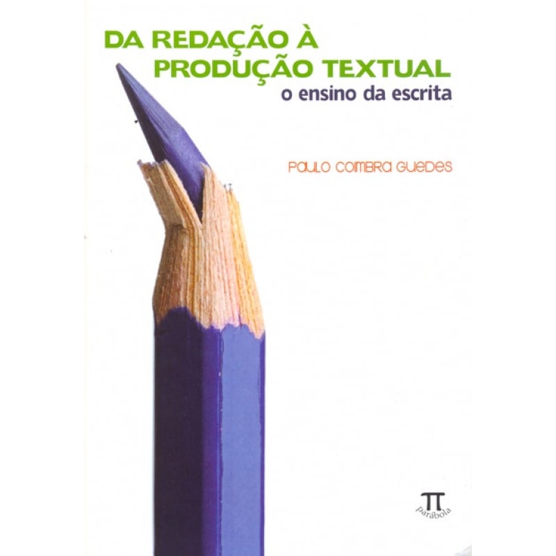 Da redação à produção textual. o ensino da escrita