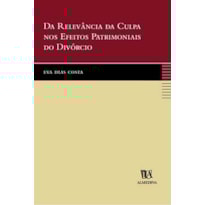 Da relevância da culpa nos efeitos patrimoniais do divórcio