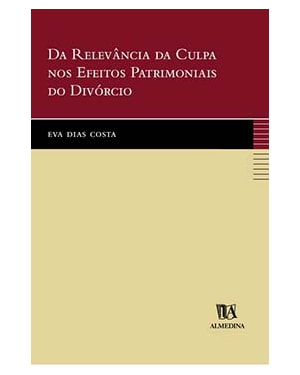 Da relevância da culpa nos efeitos patrimoniais do divórcio