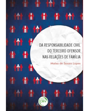 DA RESPONSABILIDADE CIVIL DO TERCEIRO OFENSOR NAS RELAÇÕES DE FAMÍLIA