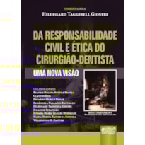 DA RESPONSABILIDADE CIVIL E ÉTICA DO CIRURGIÃO-DENTISTA - UMA NOVA VISÃO