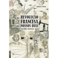 DA REVOLUÇÃO FRANCESA ATÉ NOSSOS DIAS:: UM OLHAR HISTÓRICO