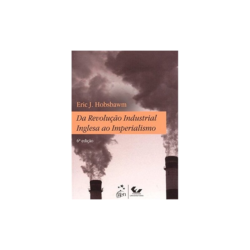DA REVOLUÇÃO INDUSTRIAL INGLESA AO IMPERIALISMO