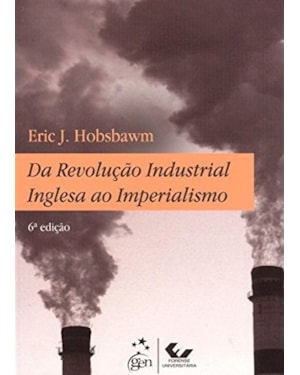 DA REVOLUÇÃO INDUSTRIAL INGLESA AO IMPERIALISMO