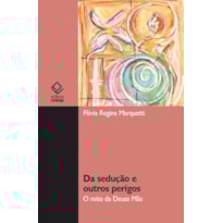 DA SEDUÇÃO E OUTROS PERIGOS: O MITO DA DEUSA MÃE