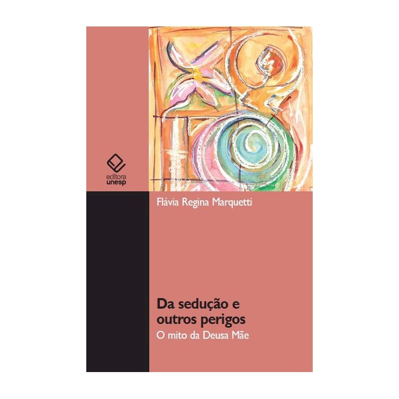 DA SEDUÇÃO E OUTROS PERIGOS: O MITO DA DEUSA MÃE