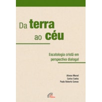 DA TERRA AO CÉU: ESCATOLOGIA EM PERSPECTIVA DIALOGAL