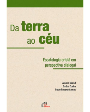 Da terra ao céu: escatologia em perspectiva dialogal