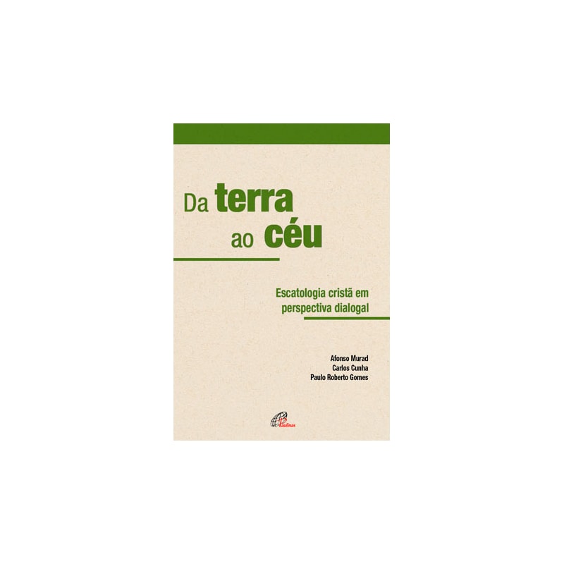 DA TERRA AO CÉU: ESCATOLOGIA EM PERSPECTIVA DIALOGAL