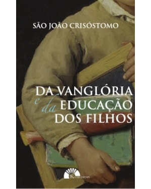 DA VANGLÓRIA E DA EDUCAÇÃO DOS FILHOS
