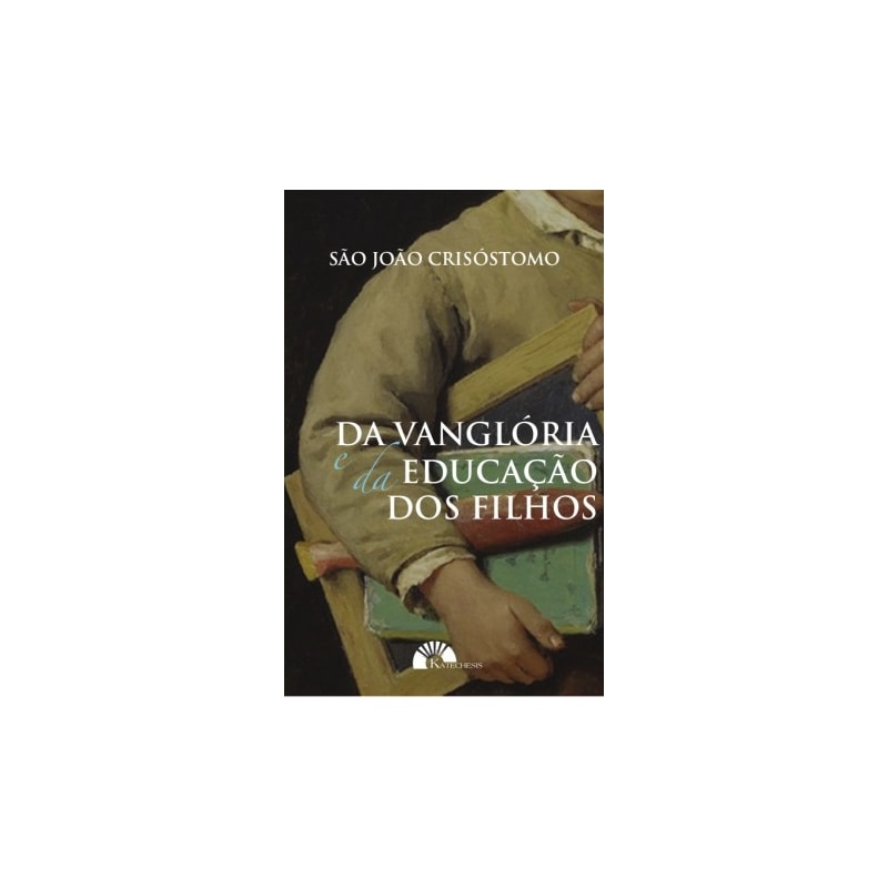 DA VANGLÓRIA E DA EDUCAÇÃO DOS FILHOS