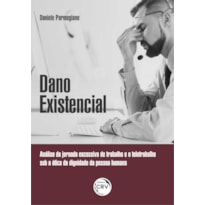 DADO EXISTENCIAL: ANÁLISE DA JORNADA EXCESSIVA DE TRABALHO E O TELETRABALHO SOB A ÓTICA DA DIGNIDADE DA PESSOA HUMANA
