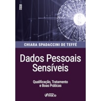DADOS PESSOAIS SENSÍVEIS - QUALIFICAÇÃO, TRATAMENTO E BOAS PRÁTICAS 1ª ED - 2022