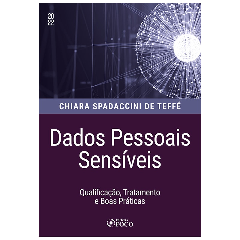 DADOS PESSOAIS SENSÍVEIS - QUALIFICAÇÃO, TRATAMENTO E BOAS PRÁTICAS 1ª ED - 2022
