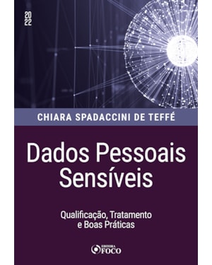 DADOS PESSOAIS SENSÍVEIS - QUALIFICAÇÃO, TRATAMENTO E BOAS PRÁTICAS 1ª ED - 2022