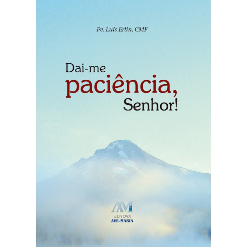 DAI-ME PACIÊNCIA, SENHOR!