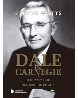 DALE CARNEGIE: O HOMEM QUE INFLUENCIOU PESSOAS