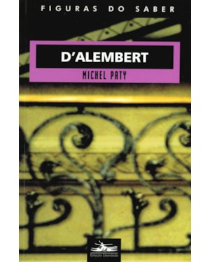 DALEMBERT: OU A RAZÃO FÍSICO-MATEMÁTICA NO SÉCULO DO ILUMINISMO