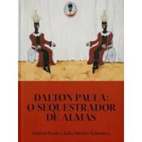 DALTON PAULA: O SEQUESTRADOR DE ALMAS