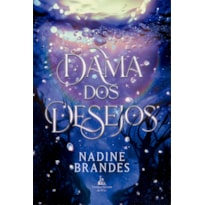 DAMA DOS DESEJOS - UMA ROMANTASIA MÁGICA E INTRIGANTE PARA FÃS DE "A GUARDIÃ DE PEDRAS" E "CARAVAL"