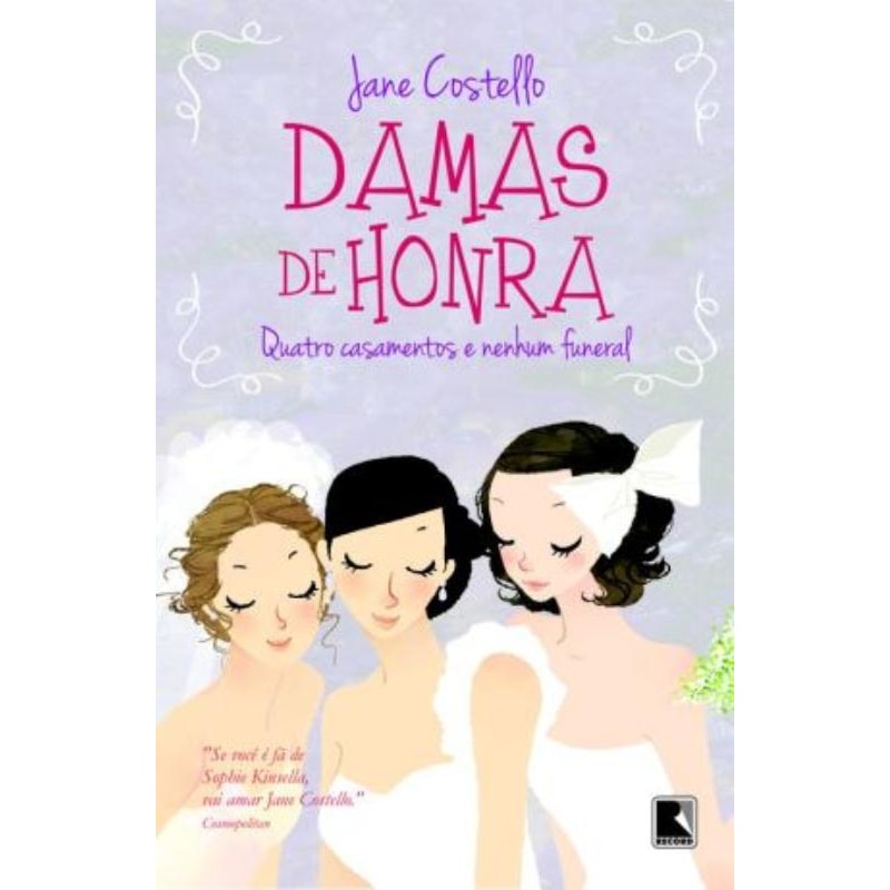 DAMAS DE HONRA: QUATRO CASAMENTOS E NENHUM FUNERAL: QUATRO CASAMENTOS E NENHUM FUNERAL