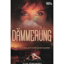 Dämmerung: o que é mais forte: amor ou ódio, pecado ou perdão?