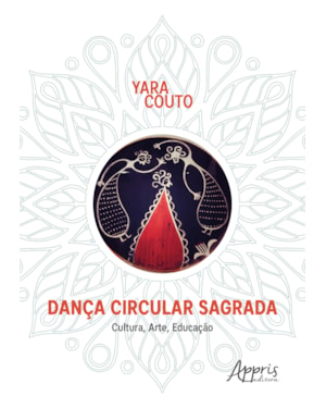 DANÇA CIRCULAR SAGRADA: CULTURA, ARTE, EDUCAÇÃO