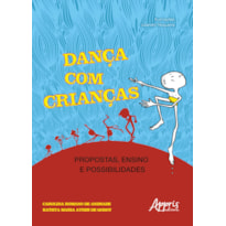 DANÇA COM CRIANÇAS: PROPOSTAS, ENSINO E POSSIBILIDADES