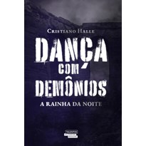 DANÇA COM DEMÔNIOS - A RAINHA DA NOITE (VOL. 2): A RAINHA DA NOITE