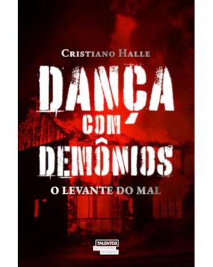 DANÇA COM DEMÔNIOS - O LEVANTE DO MAL (VOL.1)