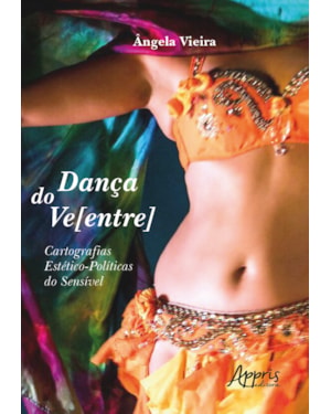 DANÇA DO VE[ENTRE]: CARTOGRAFIAS ESTÉTICO-POLÍTICAS DO SENSÍVEL