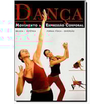 DANÇA, MOVIMENTO & EXPRESSÃO CORPORAL. BELEZA, ESTÉTICA, FORME FÍSICA E DIVERSÃO