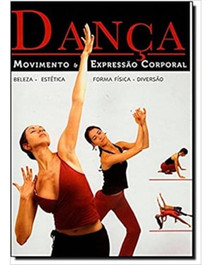 DANÇA, MOVIMENTO & EXPRESSÃO CORPORAL. BELEZA, ESTÉTICA, FORME FÍSICA E DIVERSÃO