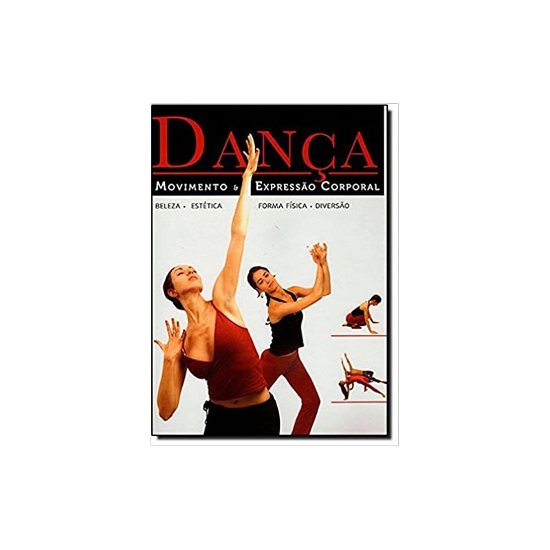 DANÇA, MOVIMENTO & EXPRESSÃO CORPORAL. BELEZA, ESTÉTICA, FORME FÍSICA E DIVERSÃO