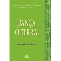 DANÇA, Ó TERRA!: INTERPRETANDO SALMOS