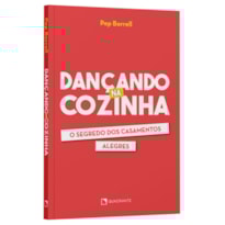 DANÇANDO NA COZINHA: O SEGREDO DOS CASAMENTOS ALEGRES
