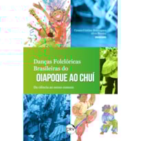 DANÇAS FOLCLÓRICAS BRASILEIRAS DO OIAPOQUE AO CHUÍ: DA CIÊNCIA AO SENSO COMUM