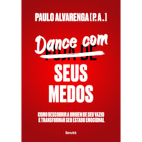 Dance com seus medos: como descobrir a origem de seu vazio e transformar seu estado emocional