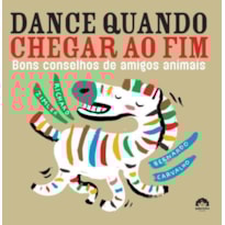 DANCE QUANDO CHEGAR AO FIM: BONS CONSELHOS DE AMIGOS ANIMAIS: BONS CONSELHOS DE AMIGOS ANIMAIS
