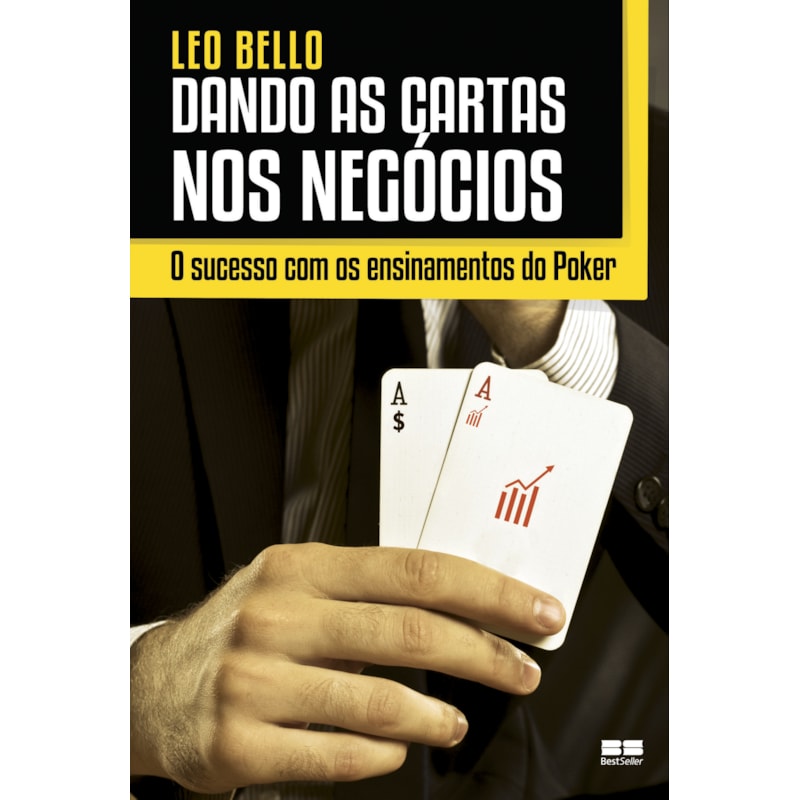 DANDO AS CARTAS NOS NEGÓCIOS: O SUCESSO COM OS ENSINAMENTOS DO POKER