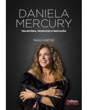 DANIELA MERCURY - TRAJETÓRIA, PRODUÇÃO E INOVAÇÃO - V1