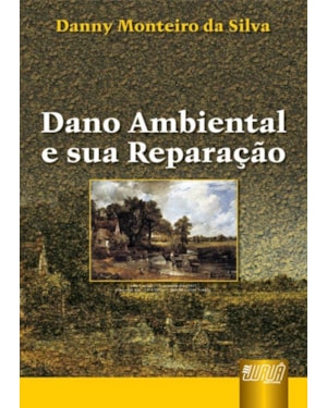 DANO AMBIENTAL E SUA REPARAÇÃO