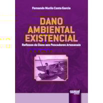 DANO AMBIENTAL EXISTENCIAL - REFLEXOS DO DANO AOS PESCADORES ARTESANAIS