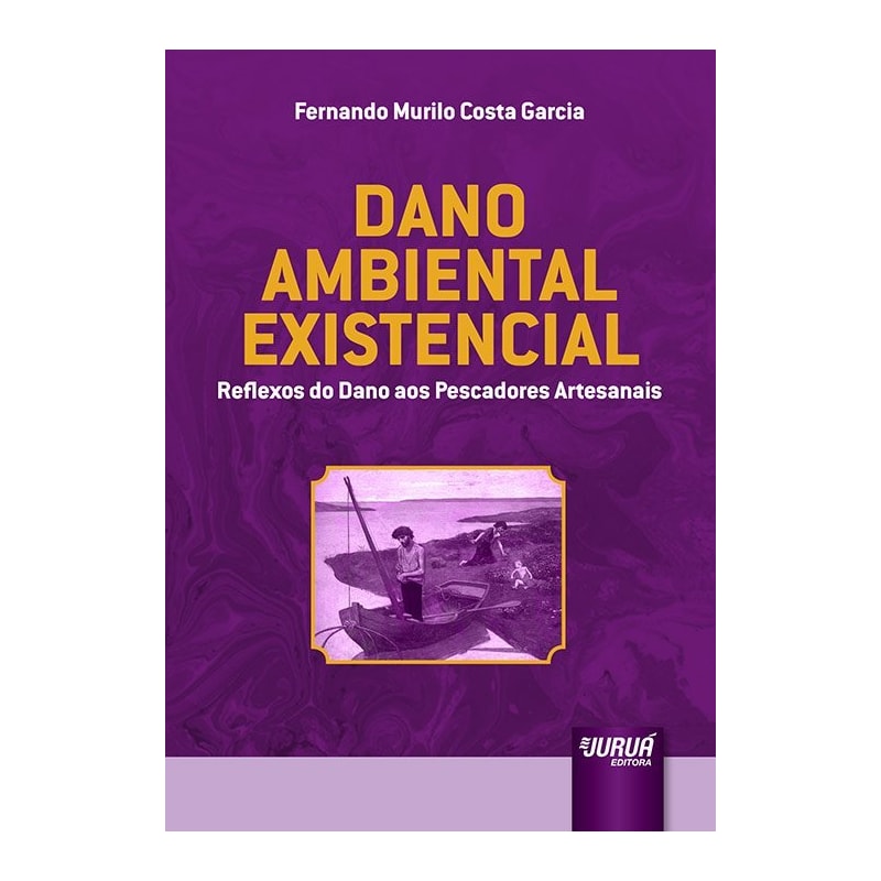 DANO AMBIENTAL EXISTENCIAL - REFLEXOS DO DANO AOS PESCADORES ARTESANAIS