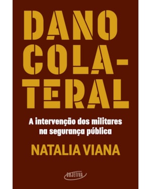 DANO COLATERAL: A INTERVENÇÃO DOS MILITARES NA SEGURANÇA PÚBLICA