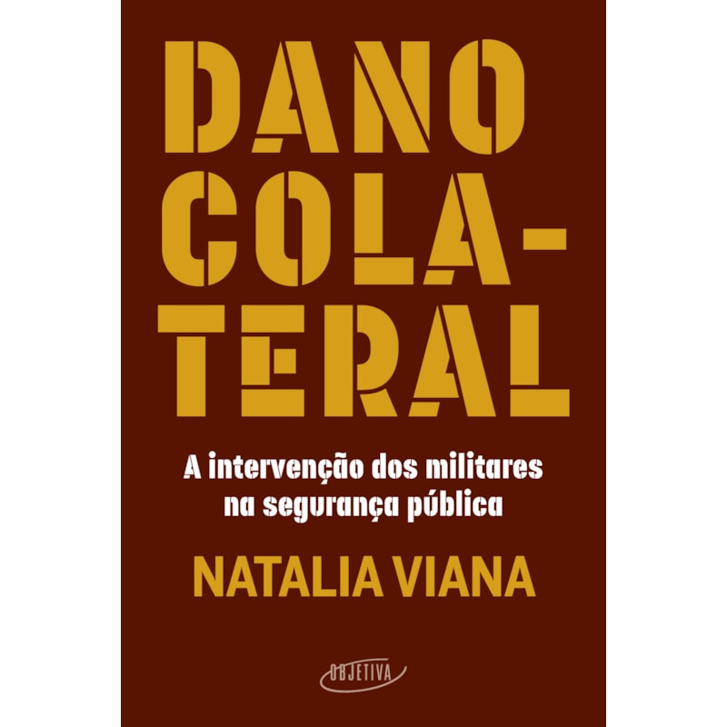DANO COLATERAL: A INTERVENÇÃO DOS MILITARES NA SEGURANÇA PÚBLICA