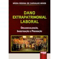 DANO EXTRAPATRIMONIAL LABORAL - DESJUDICIALIZAÇÃO, INVESTIGAÇÃO E PREVENÇÃO