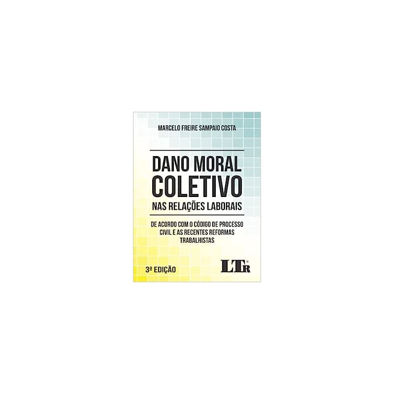 DANO MORAL COLETIVO NAS RELAÇÕES LABORAIS